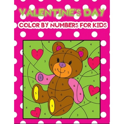 valentine''s day color by numbers for kids: 30+ Cute & beautiful paint by numbers coloring pages for ... Paperback, Independently Published, English, 9798593472953