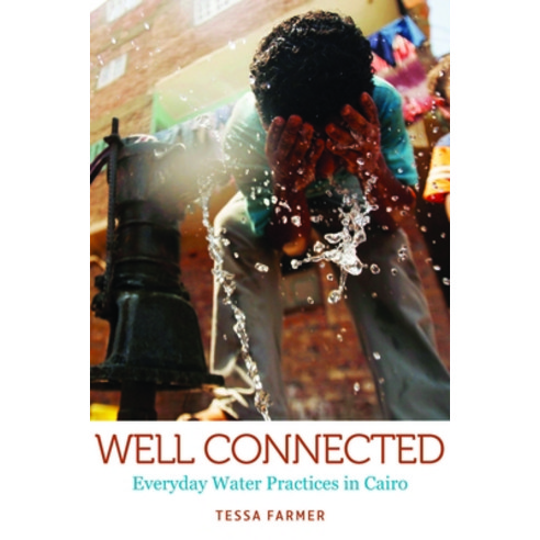(영문도서) Well Connected: Everyday Water Practices in Cairo Paperback, Johns Hopkins University Press, English, 9781421445489