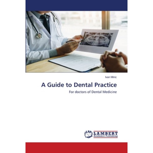 A Guide to Dental Practice Paperback, LAP Lambert Academic Publishing