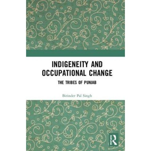 Indigeneity and Occupational Change: The Tribes of Punjab Hardcover, Routledge Chapman & Hall
