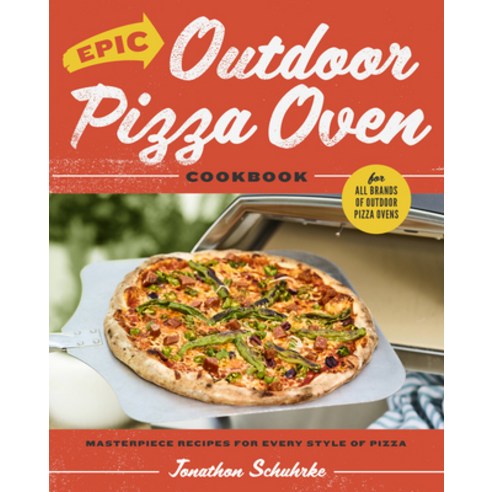 (영문도서) Epic Outdoor Pizza Oven Cookbook: Masterpiece Recipes for All Kinds of Pizza Hardcover, Harvard Common Press, English, 9780760384855