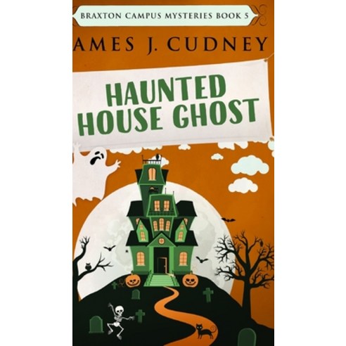 Haunted House Ghost (Braxton Campus Mysteries Book 5) Hardcover, Blurb