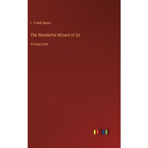 (영문도서) The Wonderful Wizard of Oz: in large print Hardcover, Outlook Verlag, English, 9783368239916