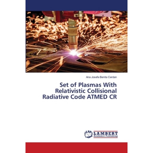 (영문도서) Set of Plasmas With Relativistic Collisional Radiative Code ATMED CR Paperback, LAP Lambert Academic Publis..., English, 9786139947447