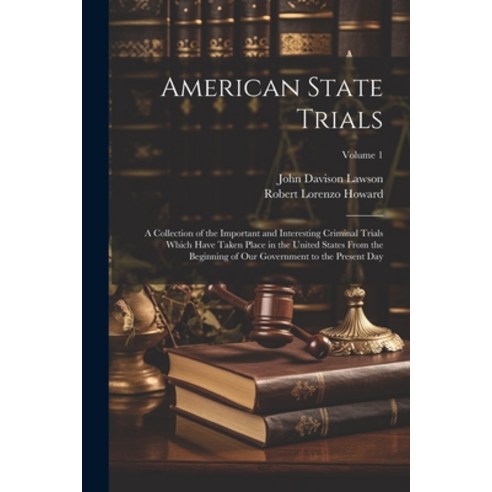 (영문도서) American State Trials: A Collection of the Important and Interesting Criminal Trials Which Ha... Paperback, Legare Street Press, English, 9781022735194