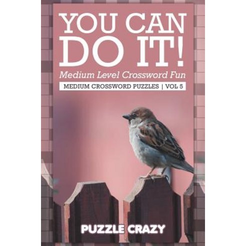 You Can Do It! Medium Level Crossword Fun Vol 5: Medium Crossword Puzzles Paperback, Puzzle Crazy