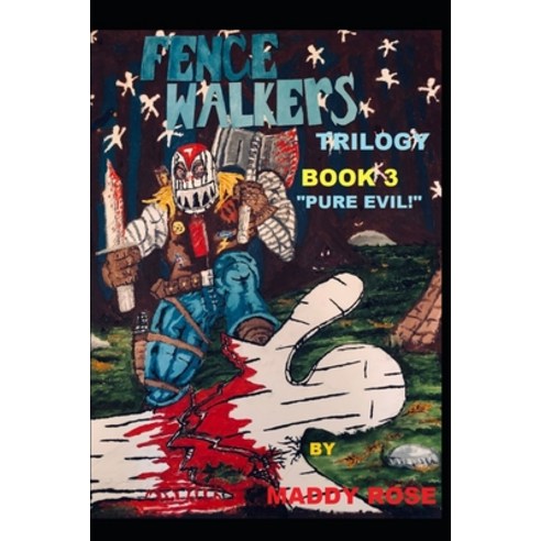 Fence Walkers trilogy Book 3: "Pure Evil!" Paperback, Independently Published