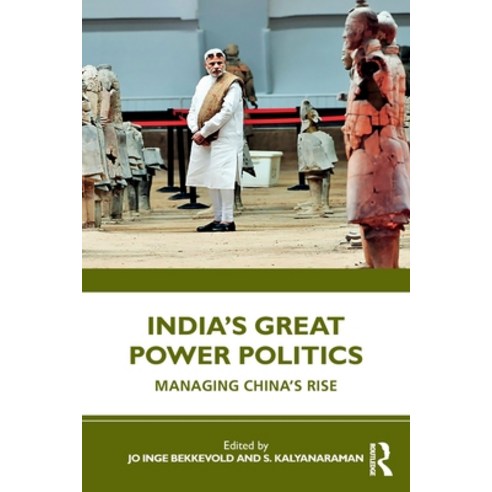 India''s Great Power Politics: Managing China''s Rise Paperback, Routledge Chapman & Hall, English, 9780367682866