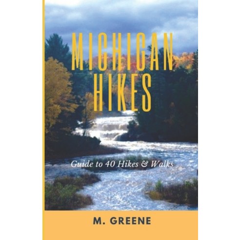 (영문도서) Michigan Hikes: Guide to 40 Hikes & Walks Paperback, Independently Published, English, 9798321855492