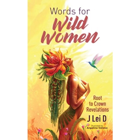 Words for Wild Women: Root to Crown Revelations Hardcover, Gatekeeper Press, English, 9781642379853