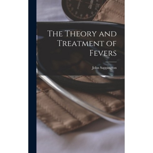 (영문도서) The Theory and Treatment of Fevers Hardcover, Legare Street Press, English, 9781016571609