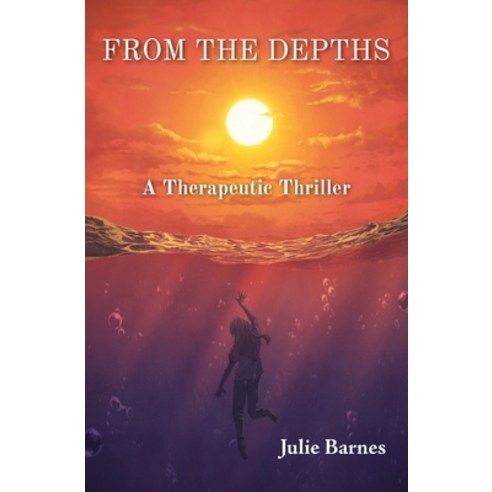 (영문도서) From the Depths: A Therapeutic Thriller Paperback, Foundation Books Publication, English, 9780979147630