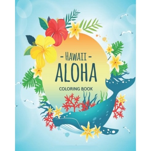 Hawaii Aloha Coloring Book: Hawaii Life Coloring Pages for Kids and Adults - Unique Illustrations Paperback, Independently Published