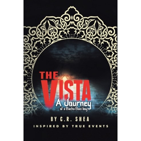 The Vista: A Journey of a Bacha Bazi Boy - Inspired by True Events Paperback, Lulu Publishing Services