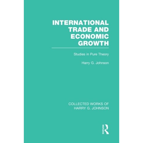 (영문도서) International Trade and Economic Growth (Collected Works of Harry Johnson): Studies in Pure T... Paperback, Routledge, English, 9781032051413