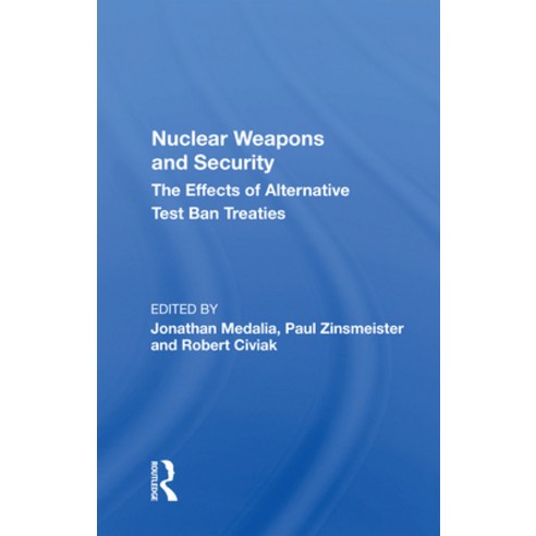 (영문도서) Nuclear Weapons and Security: The Effects of Alternative Test Ban Treaties Paperback, Routledge, English, 9780367166304