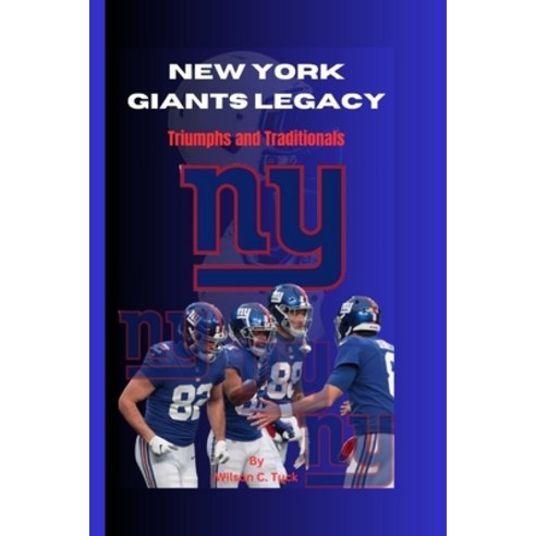 (영문도서) New York Giants Legacy: Triumphs and Traditionals Paperback, Independently Published, English, 9798870057118