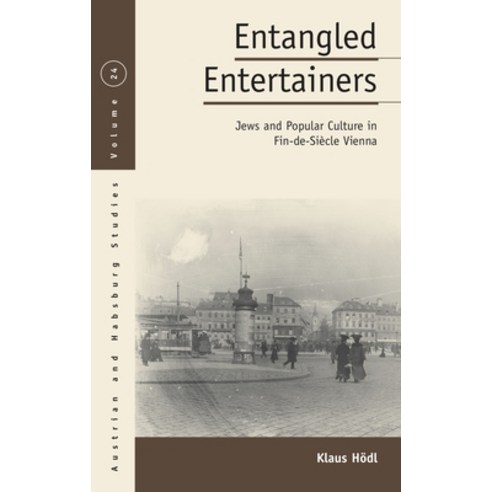 (영문도서) Entangled Entertainers: Jews and Popular Culture in Fin-De-Siècle Vienna Paperback, Berghahn Books, English, 9781800737259