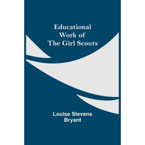 (영문도서) Educational Work Of The Girl Scouts Paperback, Alpha Edition, English, 9789354590221