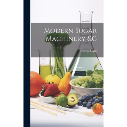 (영문도서) Modern Sugar Machinery &c Hardcover, Legare Street Press, English, 9781019888643