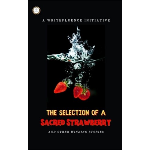 (영문도서) The Selection of a Sacred Strawberry: Winning stories from PenFluenza III Paperback, Independently Published, English, 9798377019619