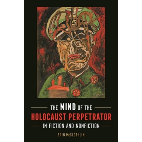The Mind of the Holocaust Perpetrator in Fiction and Nonfiction Hardcover, Wayne State University Press