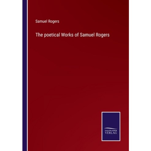 (영문도서) The poetical Works of Samuel Rogers Paperback, Salzwasser-Verlag, English, 9783752562088