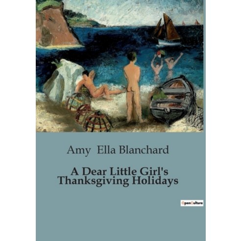 (영문도서) A Dear Little Girl''s Thanksgiving Holidays Paperback, Culturea, English, 9791041818495
