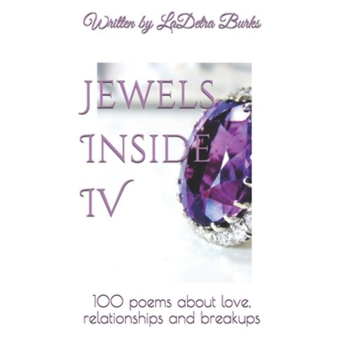 (영문도서) Jewels Inside IV: 100 poems about love relationships and breakups Paperback, Independently Published, English, 9798544882169