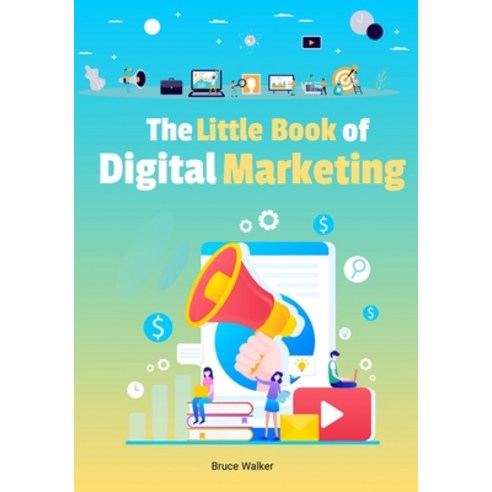 (영문도서) The Little Book Of Digital Marketing Paperback, Independently Published, English, 9798521502523
