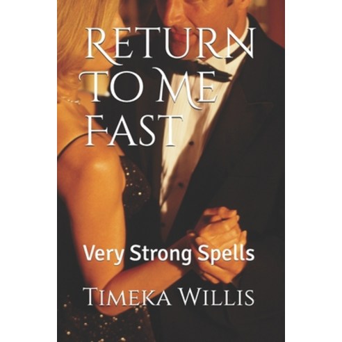 Return To Me Fast: Very Strong Spells Paperback, Independently Published