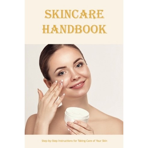 (영문도서) Skincare Handbook: Step-by-Step Instructions for Taking Care of Your Skin: Black and White Paperback, Independently Published, English, 9798357420398
