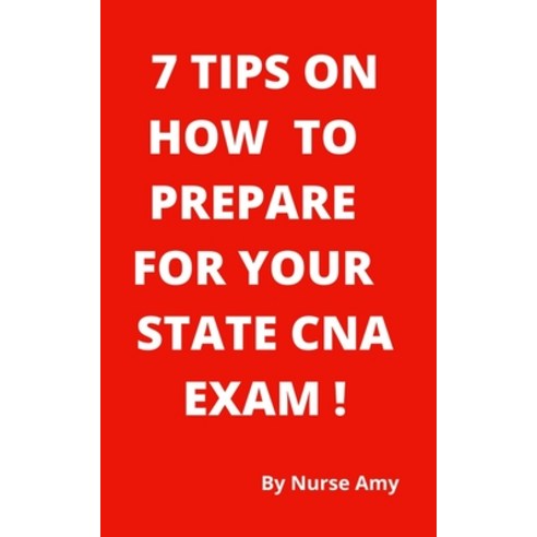 (영문도서) 7 Tips on How to Prepare for Your State CNA Exam Paperback, Independently Published, English, 9798533341684