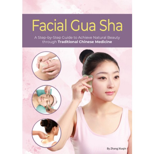 (영문도서) Facial Gua Sha: A Step-By-Step Guide to Achieve Natural Beauty Through Traditional Chinese Me... Paperback, Shanghai Press, English, 9781632880178