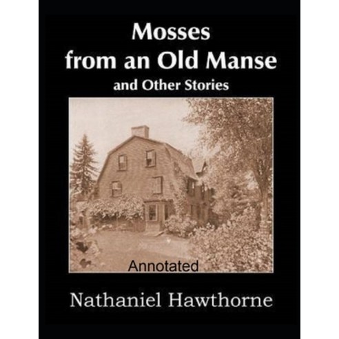 (영문도서) Mosses From an Old Manse Annotated Paperback, Independently Published, English, 9798463421272