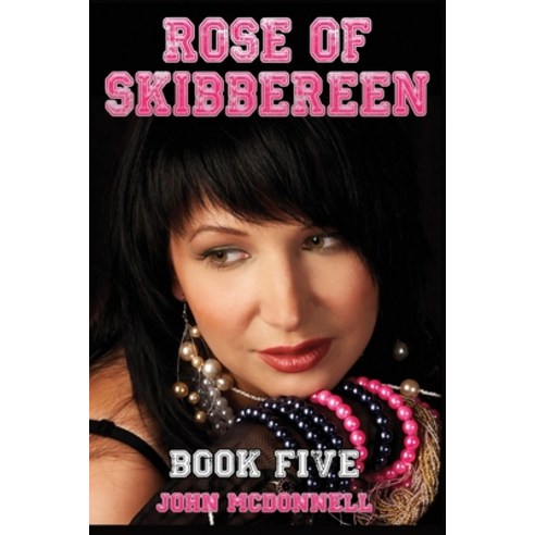Rose of Skibbereen Book Five: Rose of Skibbereen Series Paperback, Independently Published