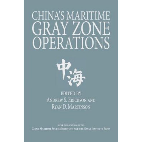 China''s Maritime Gray Zone Operations, US Naval Institute Press