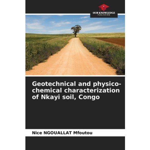 (영문도서) Geotechnical and physico-chemical characterization of Nkayi soil Congo Paperback, Our Knowledge Publishing, English, 9786207526727