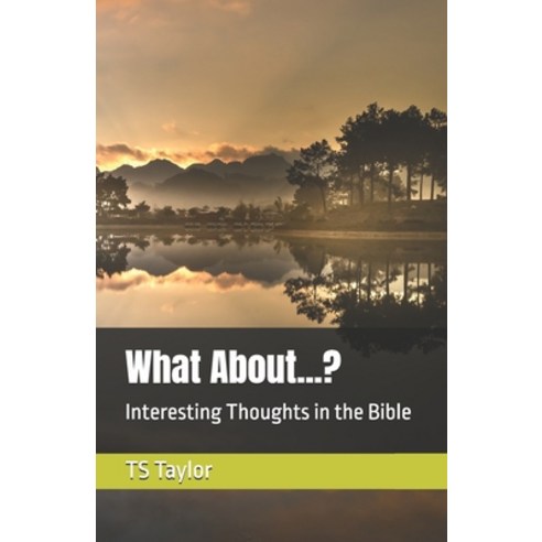 (영문도서) What About...?: Interesting and Sometimes Confusing Thoughts in the Bible Paperback, Independently Published, English, 9798325188206