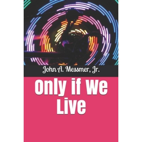 Only if We Live Paperback, Independently Published, English, 9798579595805