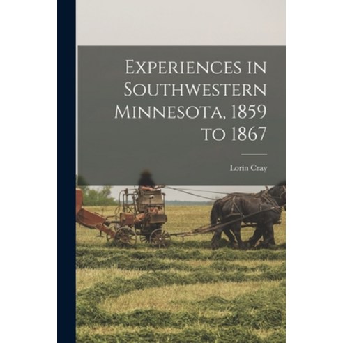 (영문도서) Experiences in Southwestern Minnesota 1859 to 1867 Paperback, Legare Street Press, English, 9781018282053