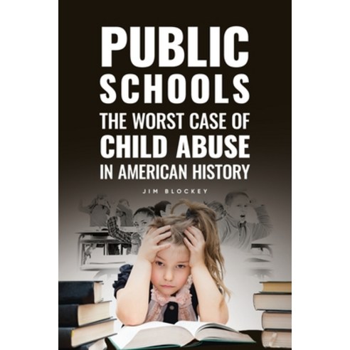 (영문도서) Public Schools: The Worst Case of Child Abuse in American Paperback, Beyond Publishing, English, 9781637922880