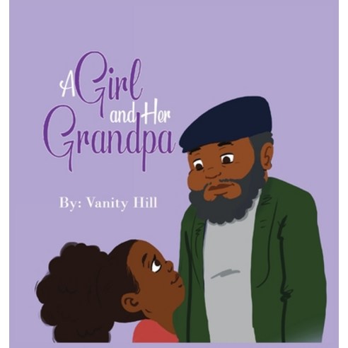 (영문도서) A Girl and Her Grandpa Hardcover, Vanity Hill, English, 9781737372912