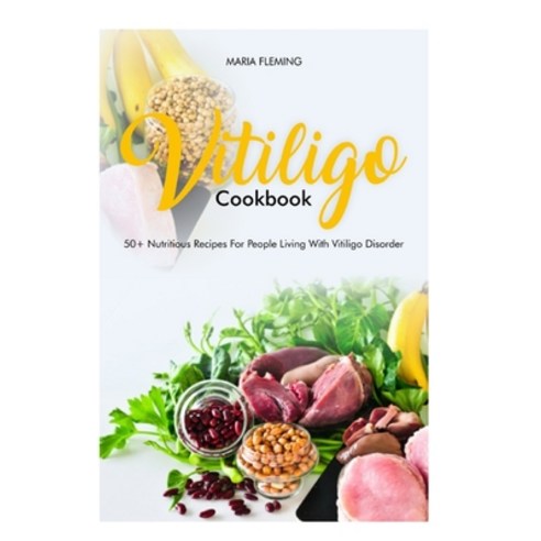 (영문도서) Vitiligo Cookbook: 50+ Nutritious Recipes For People Living With Vitiligo Disorder Paperback, Independently Published, English, 9798521410071