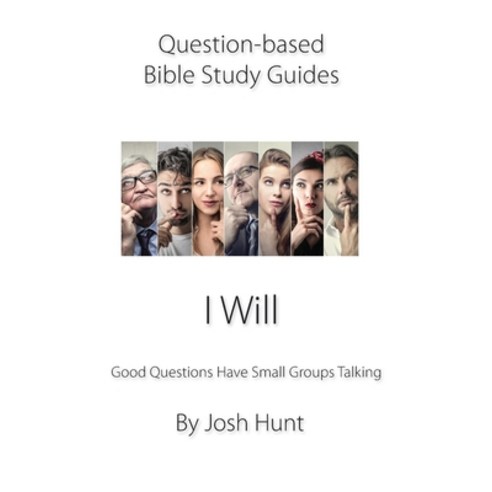 Question-based Bible Study Guide -- I Will: Good Questions Have Groups Talking Paperback, Independently Published, English, 9781718199453