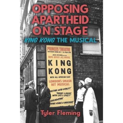 (영문도서) Opposing Apartheid on Stage: King Kong the Musical Paperback, University of Rochester Press, English, 9781648250798