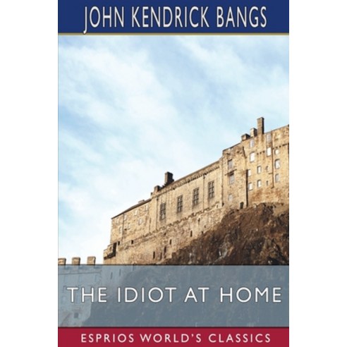 (영문도서) The Idiot at Home (Esprios Classics) Paperback, Blurb, English, 9798211585294