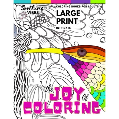 The Joy of Coloring Intricate Coloring Books For Adults LARGE PRINT: Coloring books for adults relax... Paperback, Independently Published, English, 9798553790523