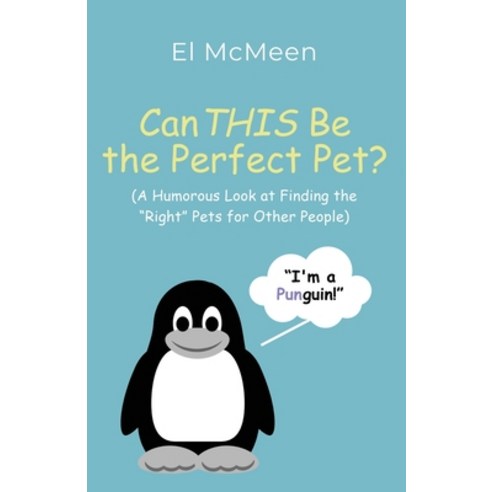 (영문도서) Can THIS Be the Perfect Pet?: (A Humorous Look at Finding the Right Pets for Other People) Paperback, Booklocker.com, English, 9781958889282