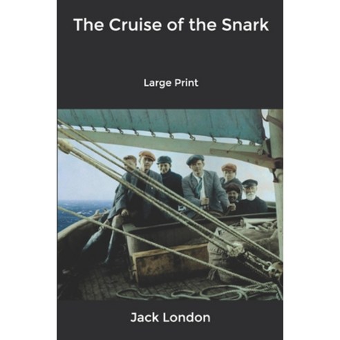 The Cruise of the Snark: Large Print Paperback, Independently Published, English, 9798601851619